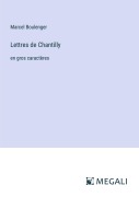 Cover-Bild zum Titel 'Lettres de Chantilly' von 'Marcel Boulenger'
