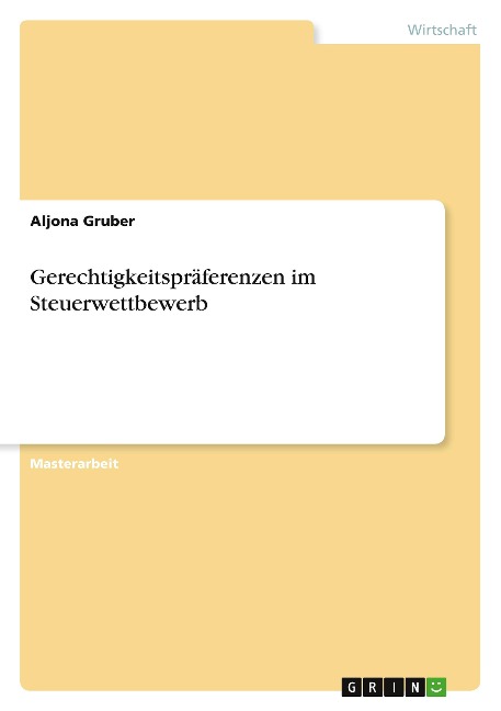 Gerechtigkeitspräferenzen im Steuerwettbewerb - Aljona Gruber