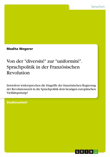 Von der "diversité" zur "uniformité". Sprachpolitik in der Französischen Revolution - Madita Wegerer