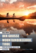 Cover-Bild zum Titel 'Der große Mountainbikeguide Tirol' von 'Willi Hofer'