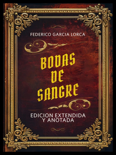 Bodas De Sangre - Edicion Extendida Y Anotada - Federico Garcia Lorca, Federico Garcia Lorca