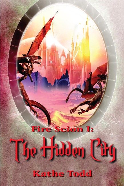 Fire Scion I: The Hidden City - Kathe Todd