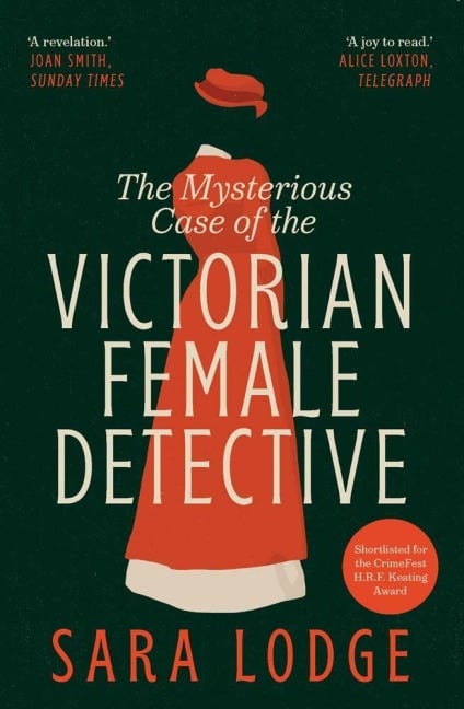 Mysterious Case of the Victorian Female Detective - Sara Lodge