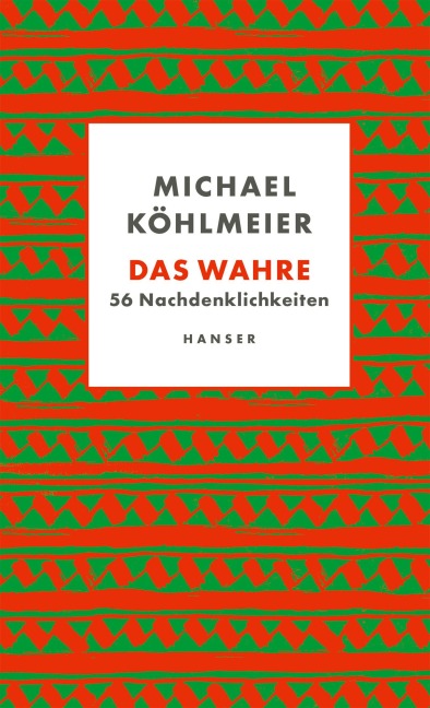 Das Wahre - Michael Köhlmeier