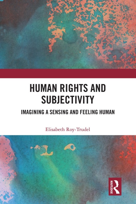 Human Rights and Subjectivity - Elisabeth Roy-Trudel