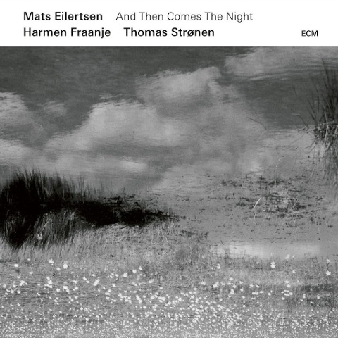 And Then Comes The Night - Mats/Fraanje Eilertsen