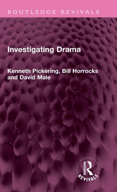 Investigating Drama - Kenneth Pickering, Bill Horrocks, David Male