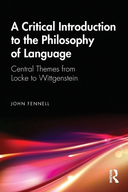 A Critical Introduction to the Philosophy of Language - John Fennell