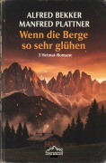 Cover-Bild zum Titel 'Wenn die Berge so sehr glühen: 3 Heimat-Romane' von 'Alfred Bekker, Manfred Plattner'