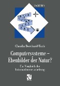 Cover-Bild zum Titel 'Computersysteme - Ebenbilder der Natur?' von 'Claudia Borchard-Tuch'