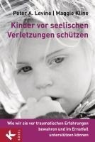 Kinder vor seelischen Verletzungen schützen - Peter A. Levine, Maggie Kline