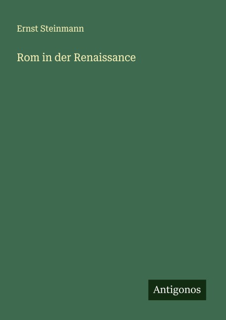 Rom in der Renaissance - Ernst Steinmann