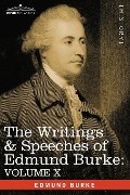 The Writings & Speeches of Edmund Burke - Edmund Iii Burke