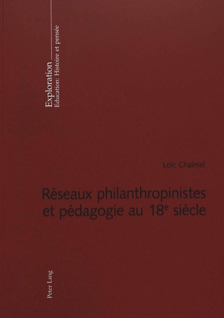 Réseaux philanthropinistes et pédagogie au 18 e siècle - Loïc Chalmel