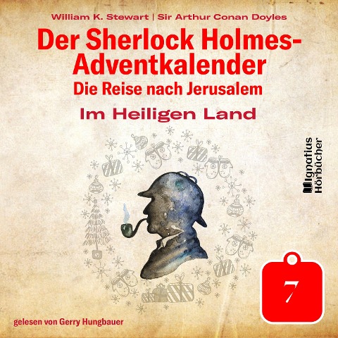 Im Heiligen Land (Der Sherlock Holmes-Adventkalender: Die Reise nach Jerusalem, Folge 7) - Arthur Conan Doyle, William K. Stewart