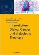 Cover-Bild zum Titel 'Interreligiöser Dialog, Gender und dialogische Theologie' von 'Carola Roloff, Katja Drechsler, Marius van Hoogstraten, Andreas Markowsky'