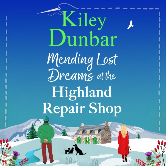 Mending Lost Dreams at the Highland Repair Shop - Kiley Dunbar