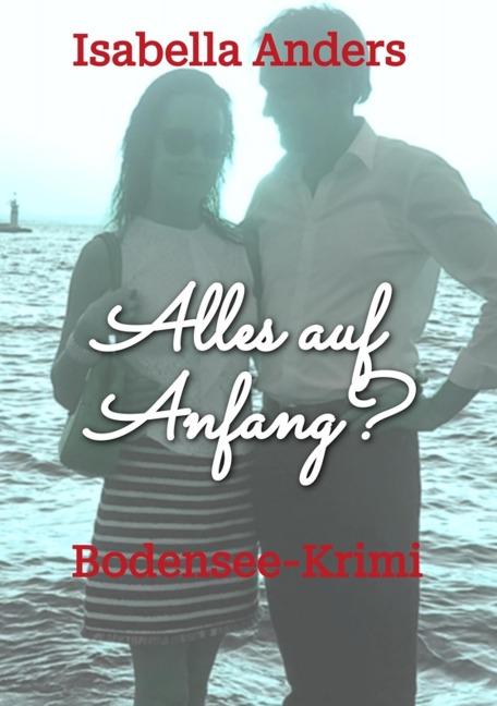Alles auf Anfang? - Isabella Anders
