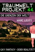 Cover-Bild zum Titel 'Traumwelt-Projekt 44 - Die Grenzen der Welt' von 'Marc Lelky'