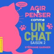 Cover-Bild zum Titel 'Agir et penser comme un chat - Saison 2' von 'Stéphane Garnier'