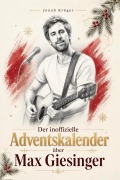 Cover-Bild zum Titel 'Der inoffizielle Adventskalender über Max Giesinger' von 'Jonah Krüger'