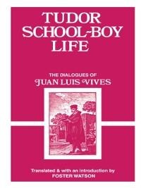 Tudor School Boy Life - Juan Luis Vives
