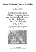 Cover-Bild zum Titel 'Die Entwicklung des höheren Bildungswesens der französischen Jesuiten im 18. Jahrhundert bis zur Aufhebung 1762-1764' von 'Michael Müller'