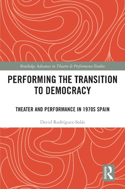 Performing the Transition to Democracy - David Rodríguez-Solás