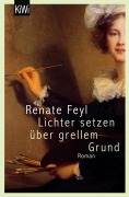 Cover-Bild zum Titel 'Lichter setzen über grellem Grund' von 'Renate Feyl'