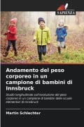 Cover-Bild zum Titel 'Andamento del peso corporeo in un campione di bambini di Innsbruck' von 'Martin Schlechter'