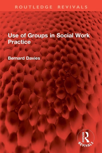 Use of Groups in Social Work Practice - Bernard Davies