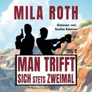 Cover-Bild zum Titel 'Man trifft sich stets zweimal (Teil 2)' von 'Mila Roth'
