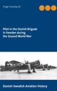 Cover-Bild zum Titel 'Pilot in the Danish Brigade in Sweden during the Second World War' von 'Aage Sandqvist'