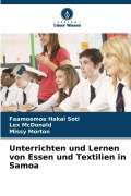 Cover-Bild zum Titel 'Unterrichten und Lernen von Essen und Textilien in Samoa' von 'Faamoemoe Hakai Soti, Missy Morton, Lex Mcdonald'