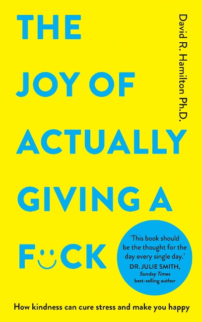 The Joy of Actually Giving a F*ck - David R. Hamilton