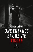 Cover-Bild zum Titel 'Une enfance et une vie violée' von 'Aniela Cohen'