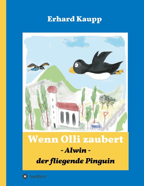 Alwin, der fliegende Pinguin - Erhard Kaupp
