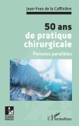 Cover-Bild zum Titel '50 ans de pratique chirurgicale' von 'Jean-Yves de la Caffinière'