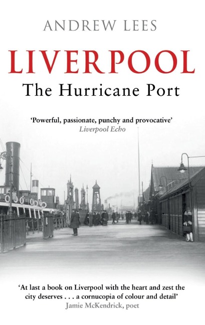 Liverpool: The Hurricane Port - Andrew Lees
