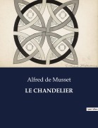 Cover-Bild zum Titel 'LE CHANDELIER' von 'Alfred De Musset'