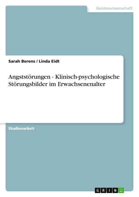 Angststörungen - Klinisch-psychologische Störungsbilder im Erwachsenenalter - Sarah Berens, Linda Eidt