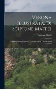 Cover-Bild zum Titel 'Verona Illustrata, Di Scipione Maffei' von 'Scipione Maffei (Marchese)'