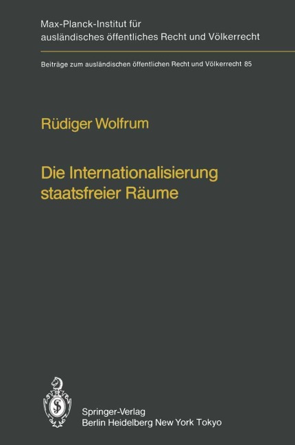 Die Internationalisierung staatsfreier Räume / The Internationalization of Common Spaces Outside National Jurisdiction - Rüdiger Wolfrum