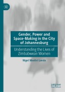 Cover-Bild zum Titel 'Gender, Power and Space-Making in the City of Johannesburg' von 'Nigel Mxolisi Landa'