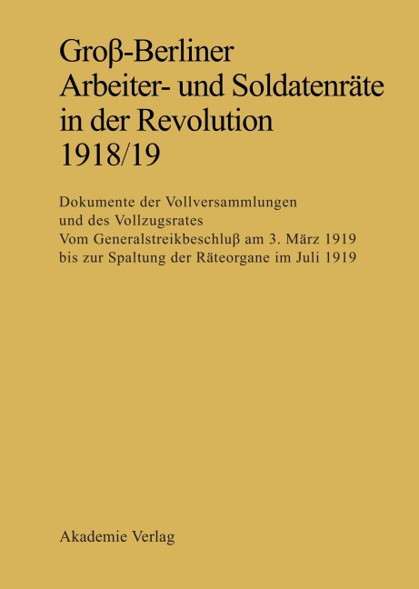 Groß-Berliner Arbeiter- und Soldatenräte in der Revolution 1918/19 - 
