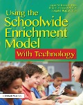 Cover-Bild zum Titel 'Using the Schoolwide Enrichment Model With Technology' von 'Angela M. Housand, Brian C. Housand, Joseph S. Renzulli'