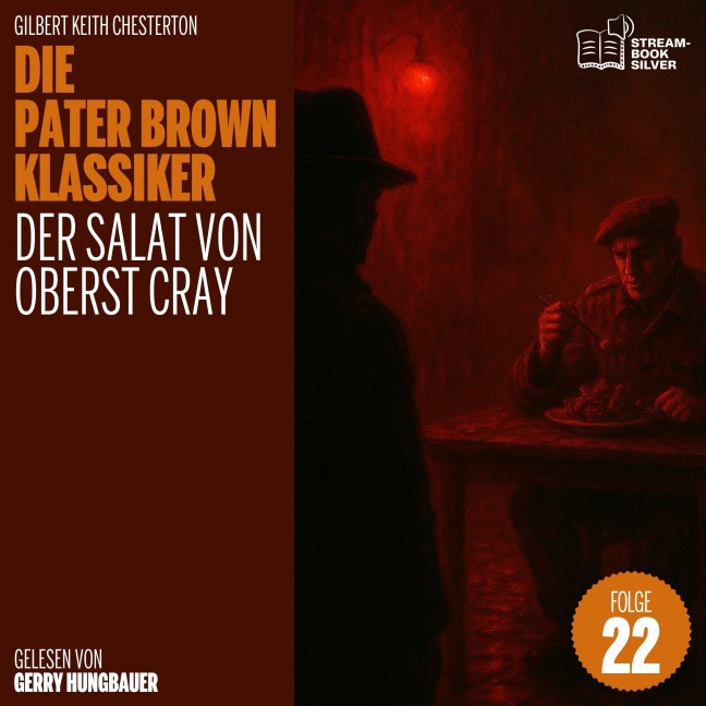 Der Salat von Oberst Cray (Die Pater Brown Klassiker, Folge 22) - Gilbert Keith Chesterton