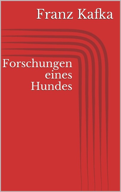 Forschungen eines Hundes - Franz Kafka