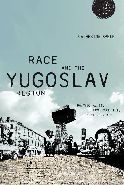 Race and the Yugoslav Region - Catherine Baker