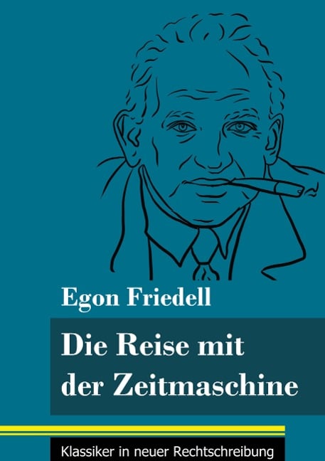 Die Reise mit der Zeitmaschine - Egon Friedell